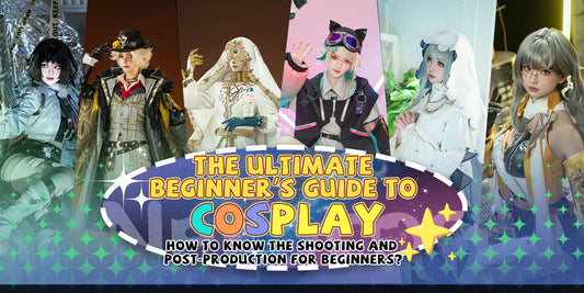 The Ultimate Beginner's Guide to Cosplay—How to know the shooting and post-production for beginners?-01